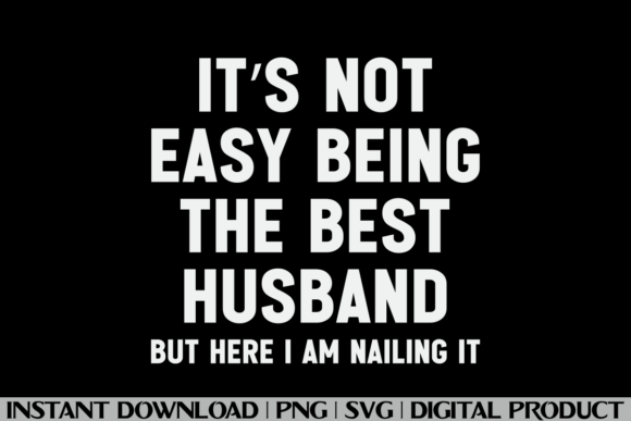It's Not Easy Being the Best Husband Tee
